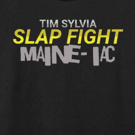 Tim Sylvia's Slap Fight Maine-iac T-Shirts Available Now