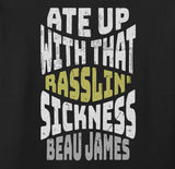 Beau James - Ate Up With That Rasslin' Sickness Hoodie