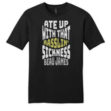 Beau James - Ate Up With That Rasslin' Sickness T-Shirt